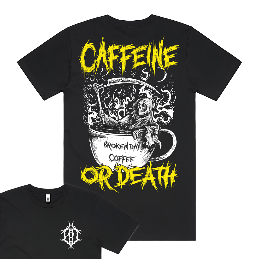 'CAFFEINE OR DEATH' TEE