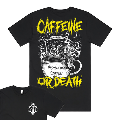 'CAFFEINE OR DEATH' TEE