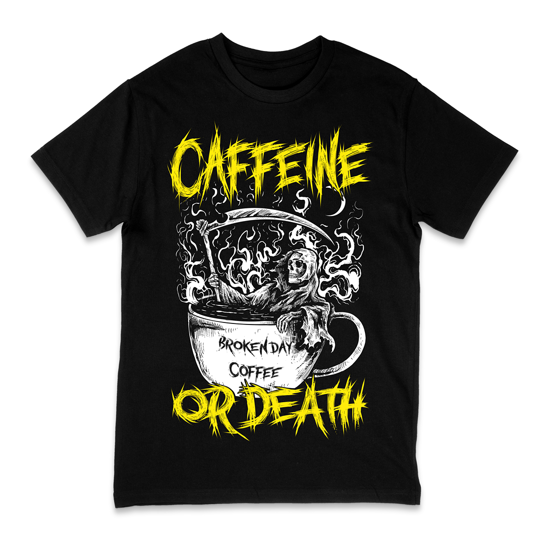 'CAFFEINE OR DEATH' TEE