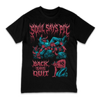 'SOUL SAYS PIT, BACK SAYS QUIT' TEE