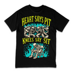 HEART SAYS PIT KNEES SAY SIT T-SHIRT