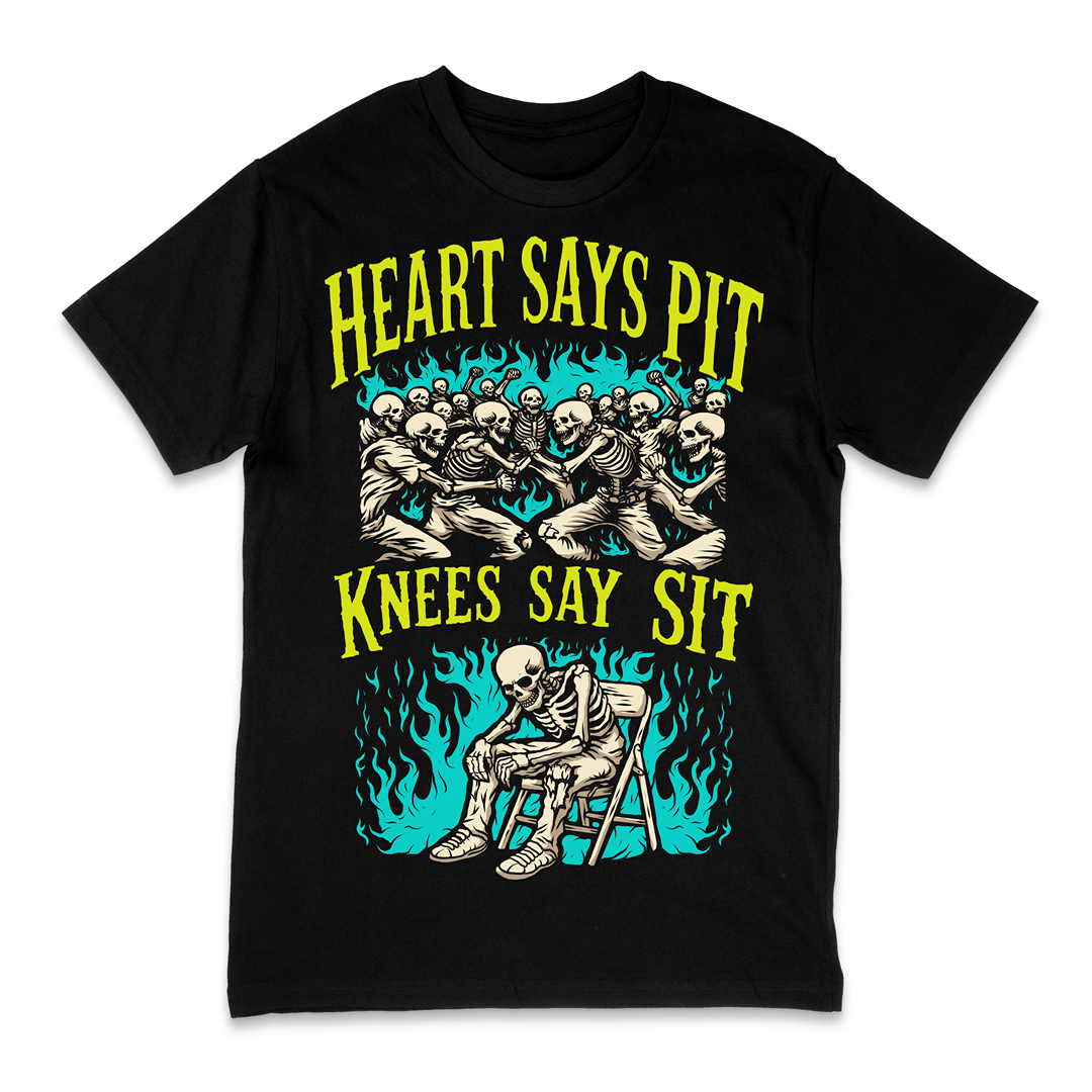 'HEART SAYS PIT, KNEES SAY SIT' TEE