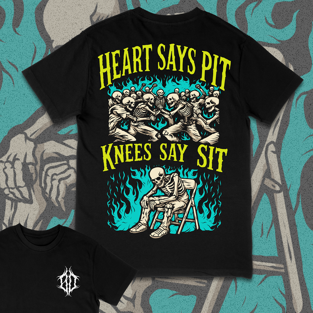 'HEART SAYS PIT, KNEES SAY SIT' TEE