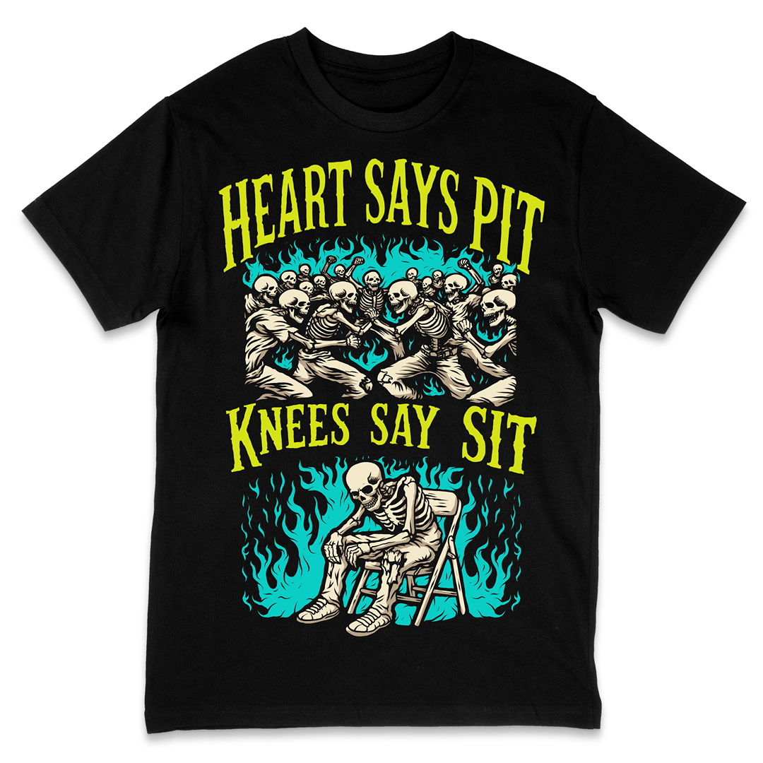 'HEART SAYS PIT, KNEES SAY SIT' TEE
