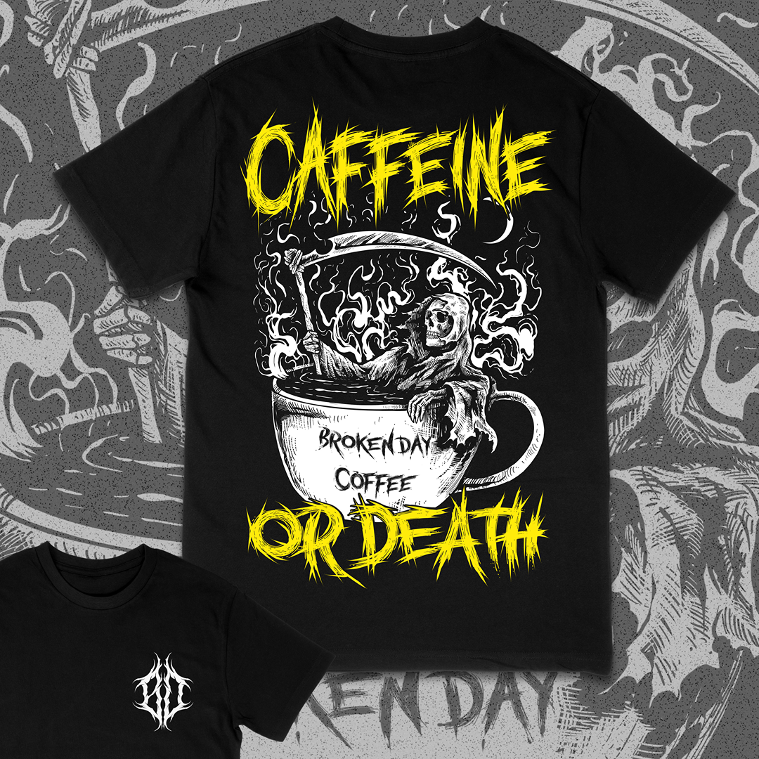 'CAFFEINE OR DEATH' TEE