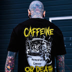 'CAFFEINE OR DEATH' TEE