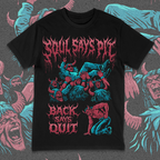 'SOUL SAYS PIT, BACK SAYS QUIT' TEE