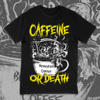 'CAFFEINE OR DEATH' TEE