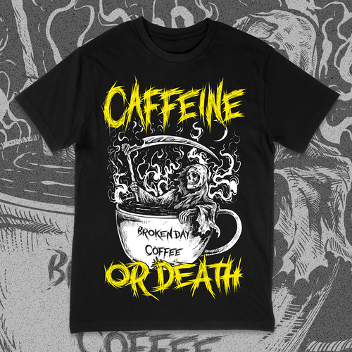 'CAFFEINE OR DEATH' TEE
