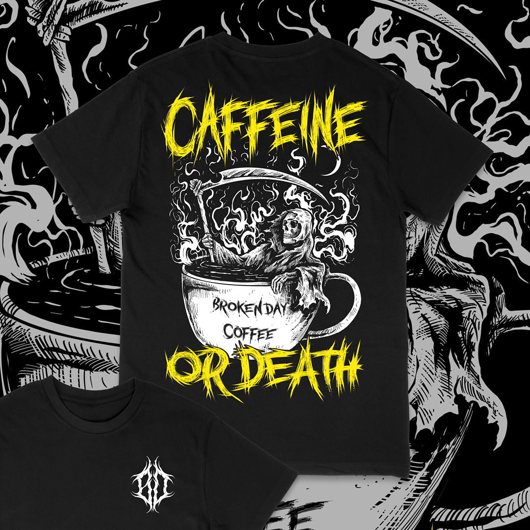 'CAFFEINE OR DEATH' TEE