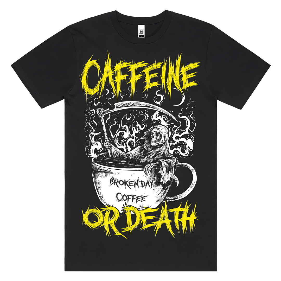 'CAFFEINE OR DEATH' TEE