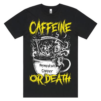 'CAFFEINE OR DEATH' TEE