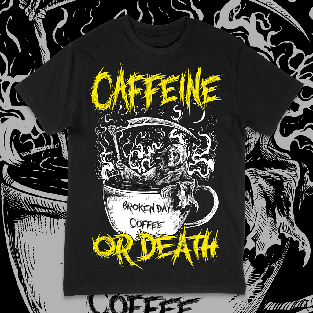 'CAFFEINE OR DEATH' TEE