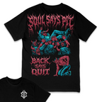 'SOUL SAYS PIT, BACK SAYS QUIT' TEE