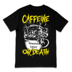 'CAFFEINE OR DEATH' TEE