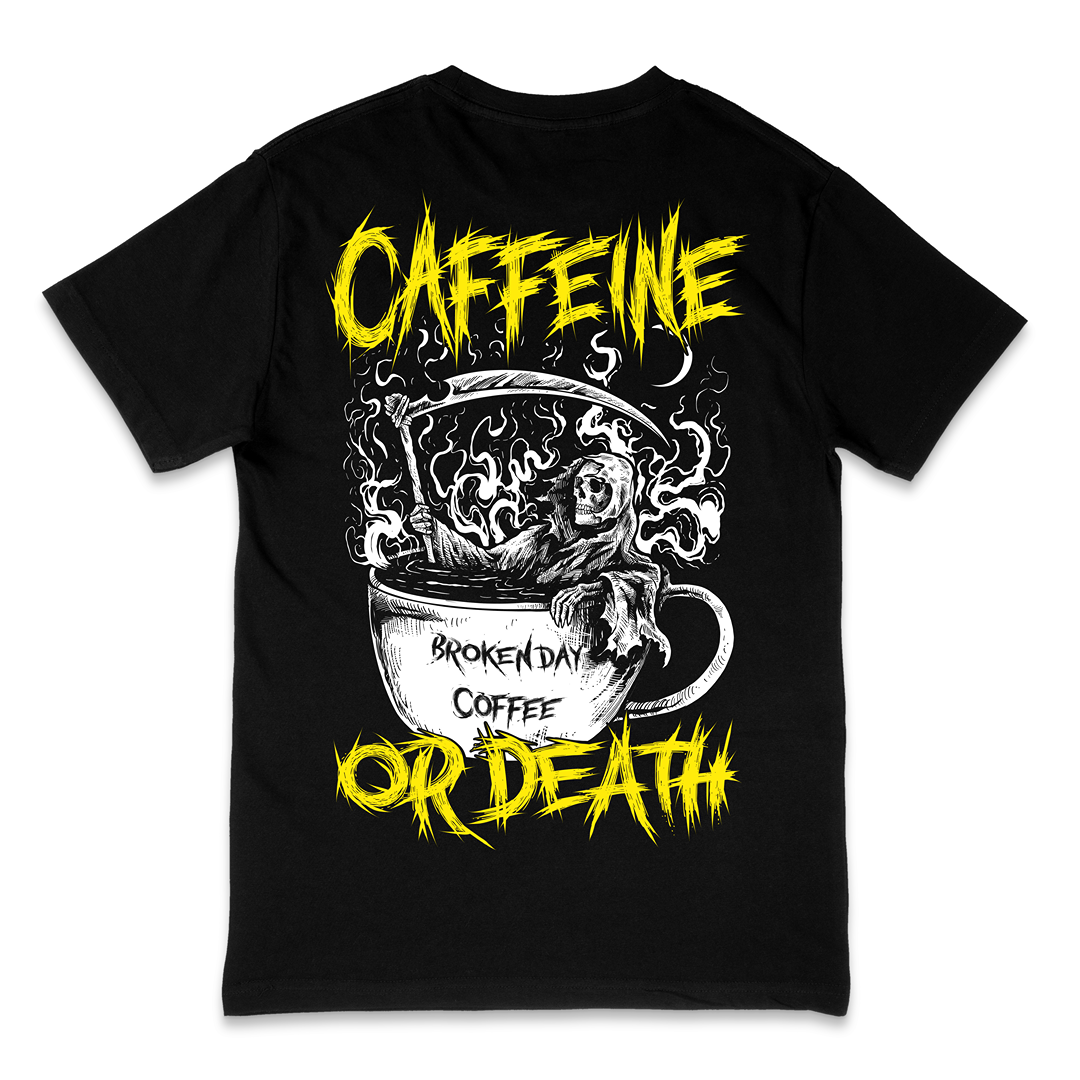 'CAFFEINE OR DEATH' TEE