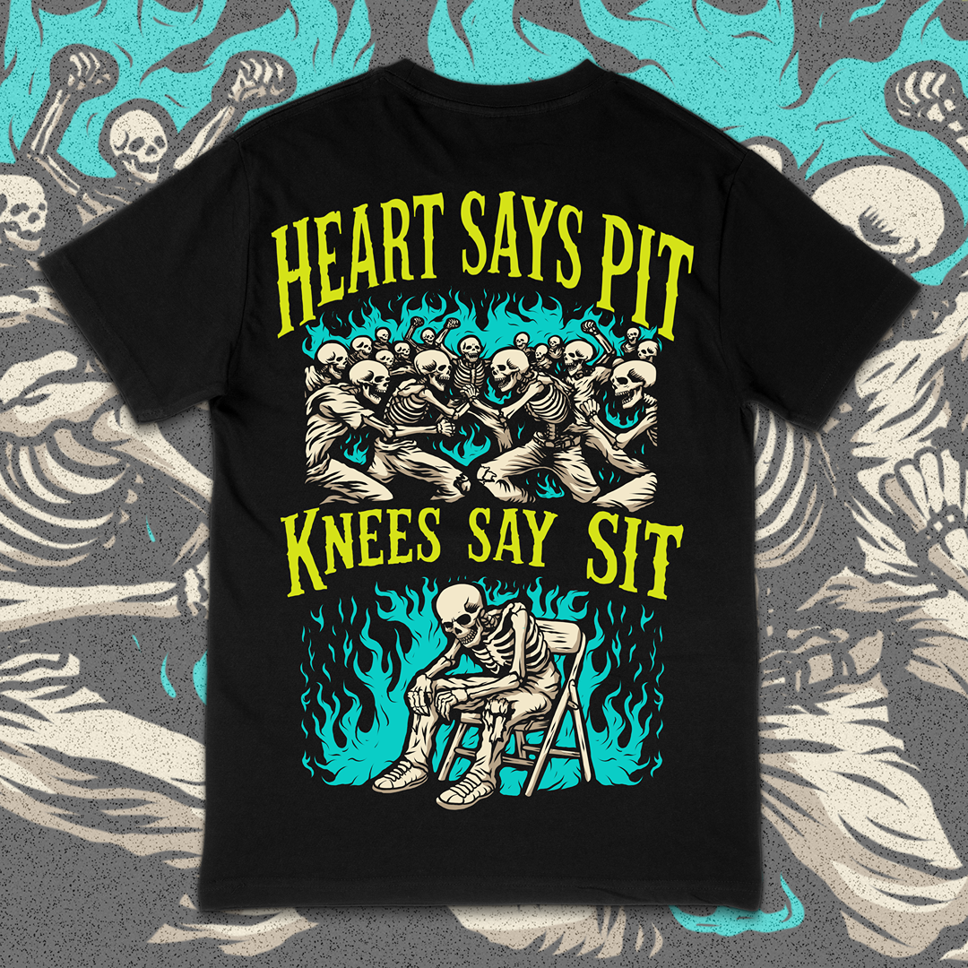 'HEART SAYS PIT, KNEES SAY SIT' TEE