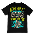 HEART SAYS PIT KNEES SAY SIT T-SHIRT