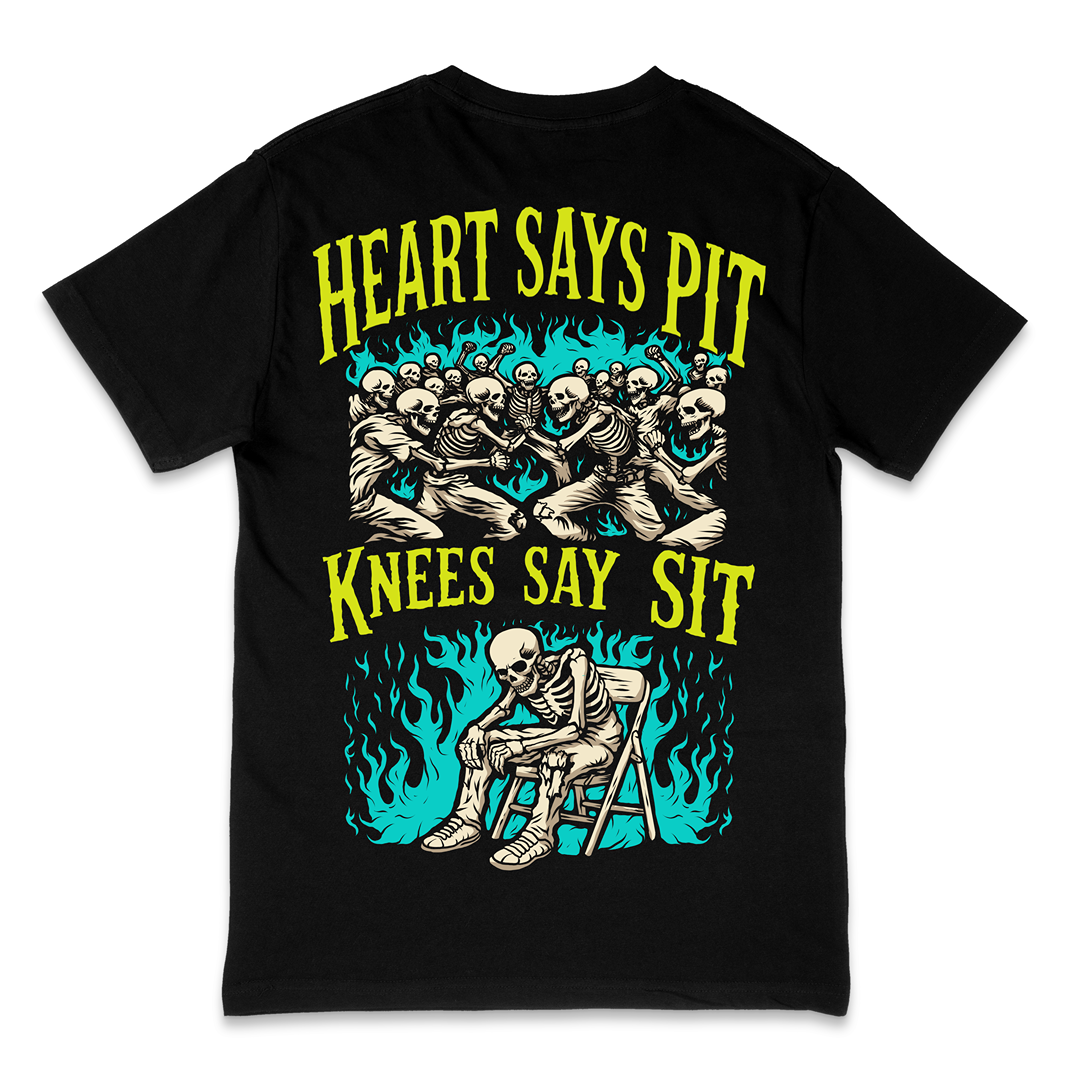 'HEART SAYS PIT, KNEES SAY SIT' TEE