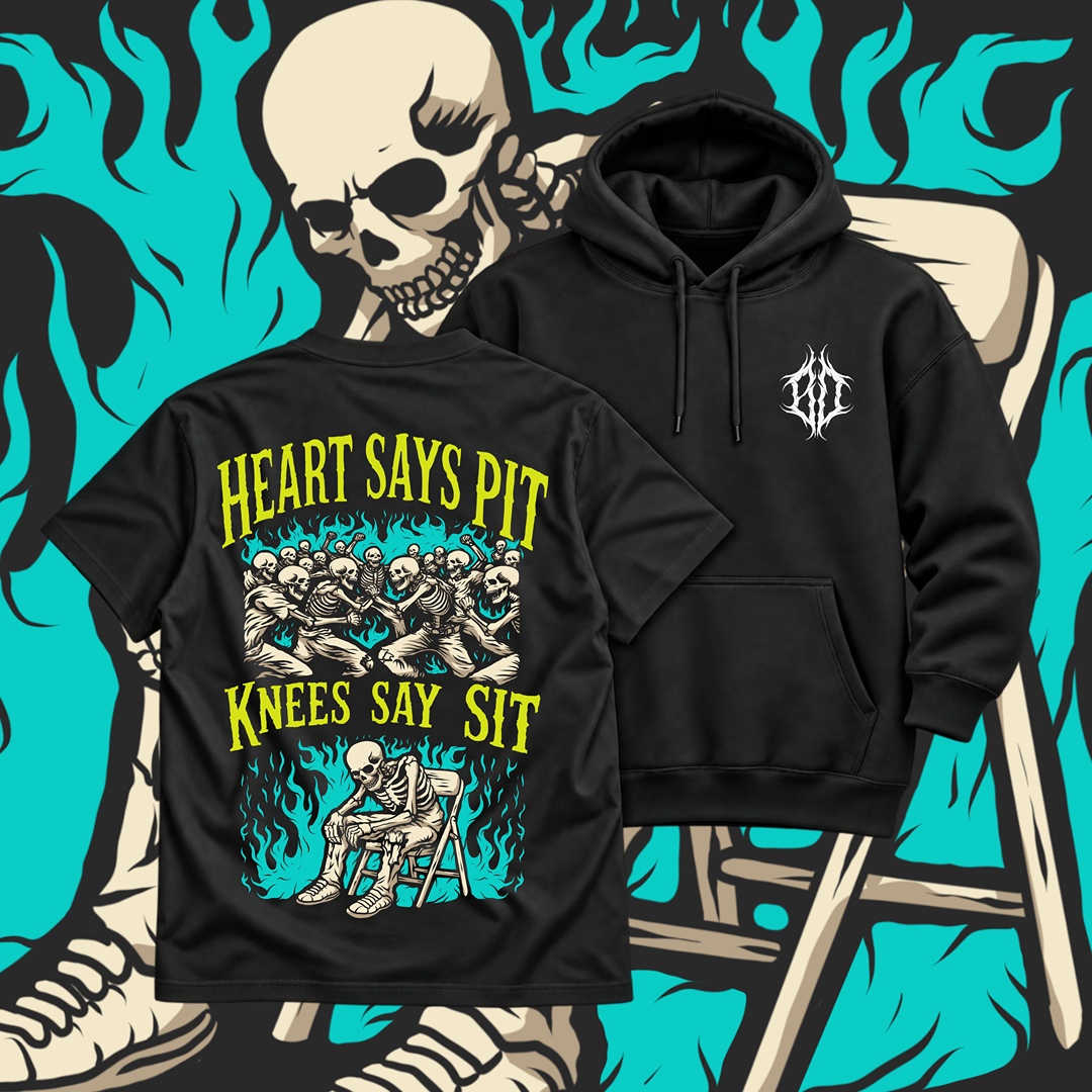 'HEART SAYS PIT, KNEES SAY SIT'