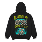 'HEART SAYS PIT, KNEES SAY SIT' HOODIE