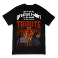 A black short-sleeve t-shirt with a large red and white graphic print on the front, featuring the text 'this is not the greatest t-shirt in the world no. this is just a TRIBUTE' and an illustration of a horned figure above two men sitting by a campfire.