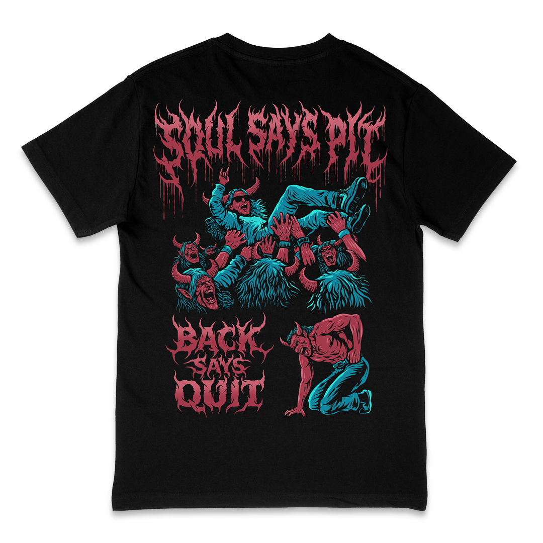 'SOUL SAYS PIT, BACK SAYS QUIT' TEE