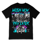 'MOSH NOW, PAY LATER' TEE